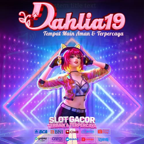 Dahlia19: Aroma Kemenangan & Bonus Berlimpah